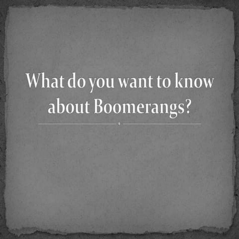 What do you want to know about boomerangs? | PPT