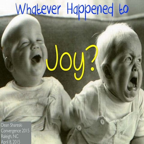 Whatever Happened to Joy? 