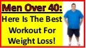 What Is The Best Exercise For Weight Loss? Men Over 40 | Men Over 50