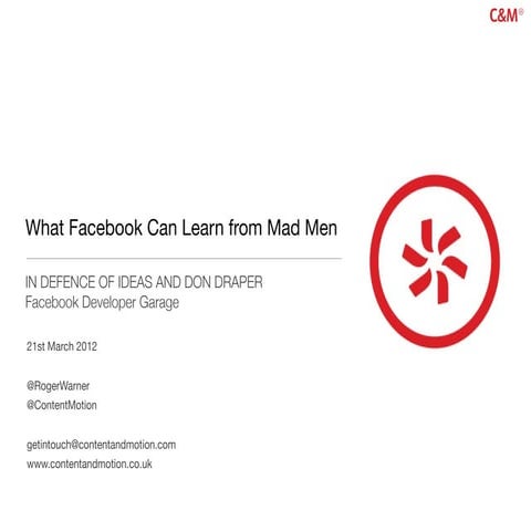 In Defence of Ideas and Draper: What Facebook Can Learn from Mad Men