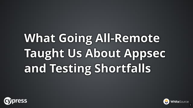 What Going All-Remote Taught Us About Appsec and Testing Shortfalls