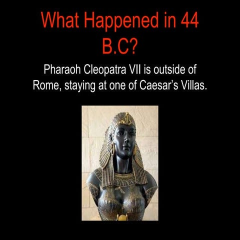 What happened in 44 BC? | PPTX