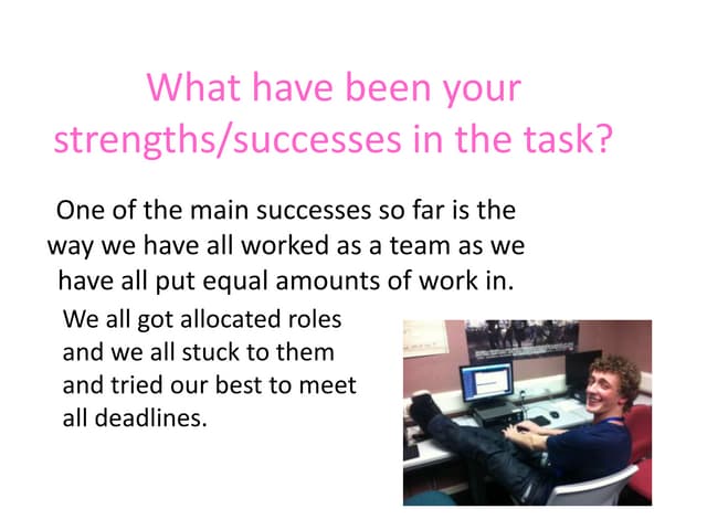 What have been your strengths