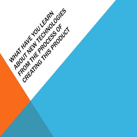 What have you learn about new technologies from