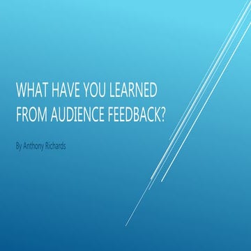 What have you learned from audience feedback