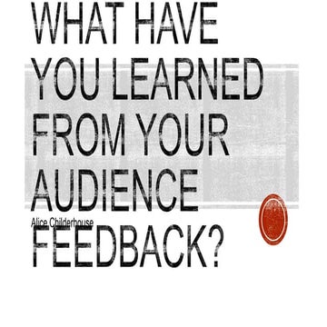 What have you learned from your audience feedback