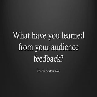 What have you learned from your aud...