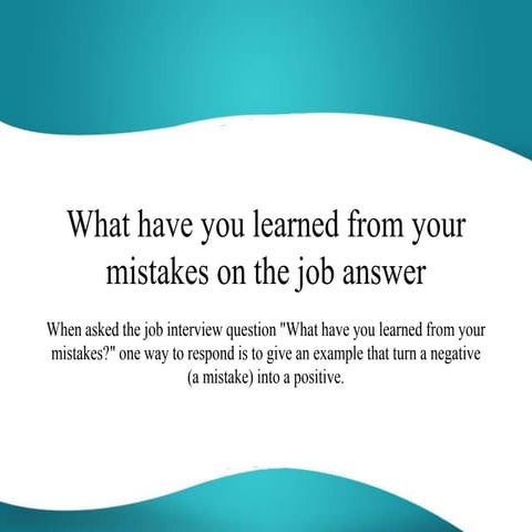 What have you learned from your mistakes on the job answer