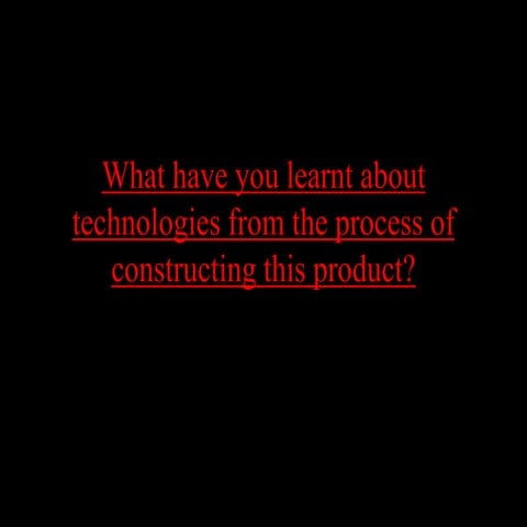 What have you learnt about technologies?