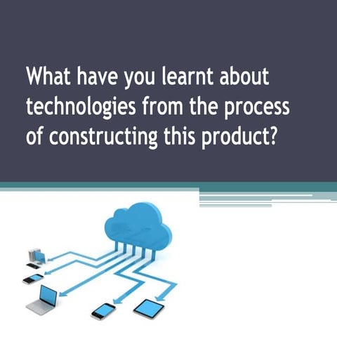 Evaluation: What have you learnt about technology. Ellie v