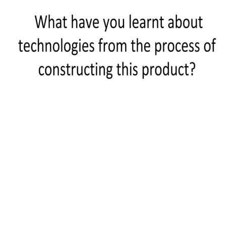 What have you learnt about technologies from