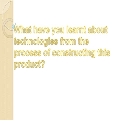 What have you learnt about technologies from the