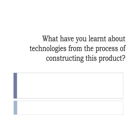 What have you learnt about technologies from the