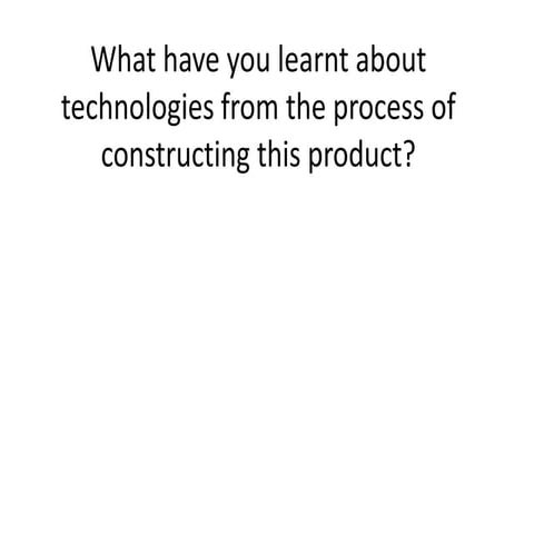 What have you learnt about technologies from the