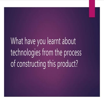 What have you learnt about technologies from the