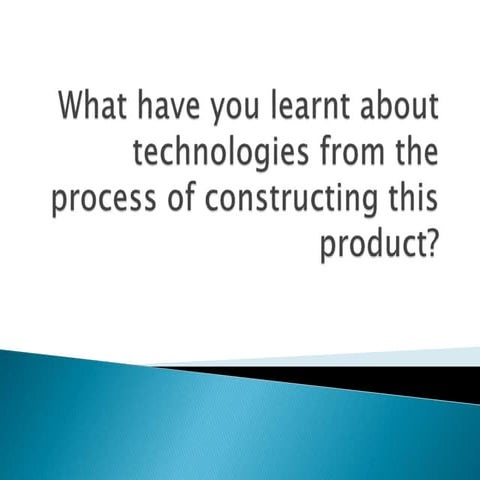 What have you learnt about technologies from the john