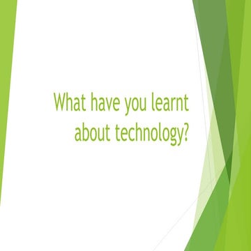 What have you learnt about technology 6