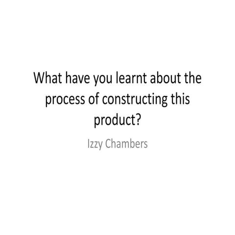 What have you learnt about the process of