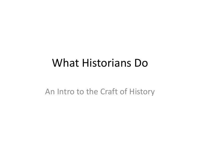 What historians do
