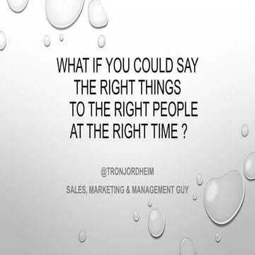 What if you could say the right things to the right people at the right time?
