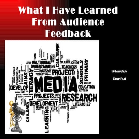 What i have learned from audience feedback 