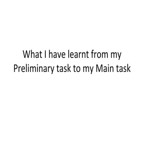 What I Have Learnt From My Preliminary Task