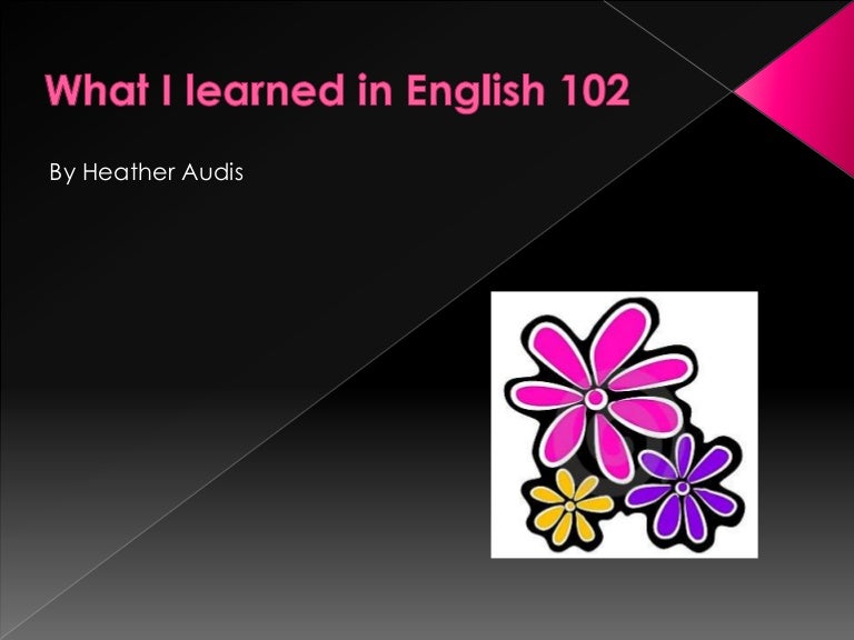 What I Learned In English 102