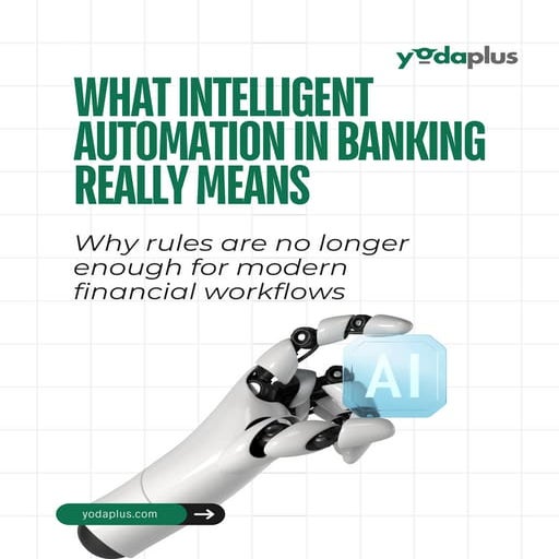 What Intelligent Automation in Banking Really Means.pdf