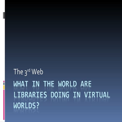 What in the world are libraries doing in virtual worlds?
