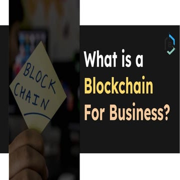 What is a Blockchain For Business.pdf