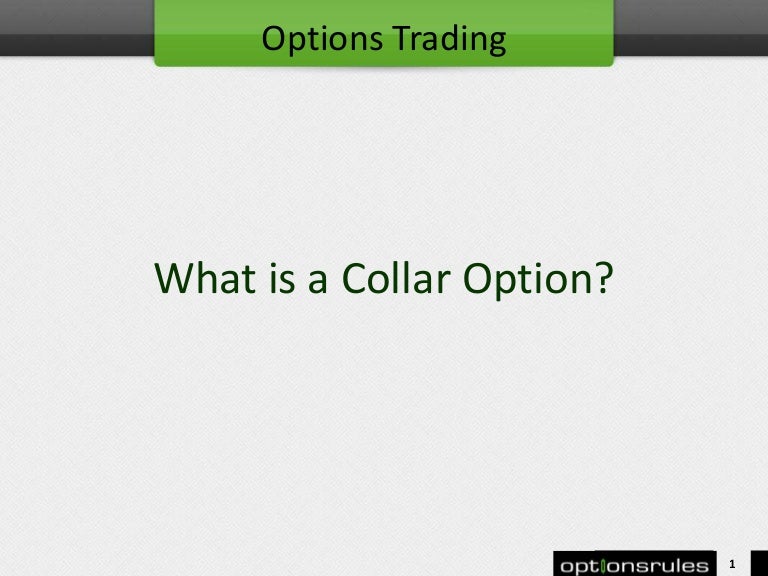What is a collar option?