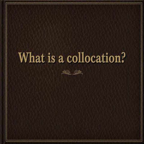 What is a collocation?