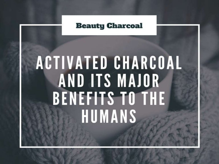 What is activated charcoal and its benefits