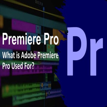 What is Adobe Premiere Pro Used For.pptx