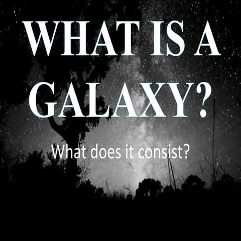 What is a galaxy?