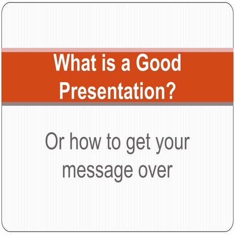 What is a good presentation