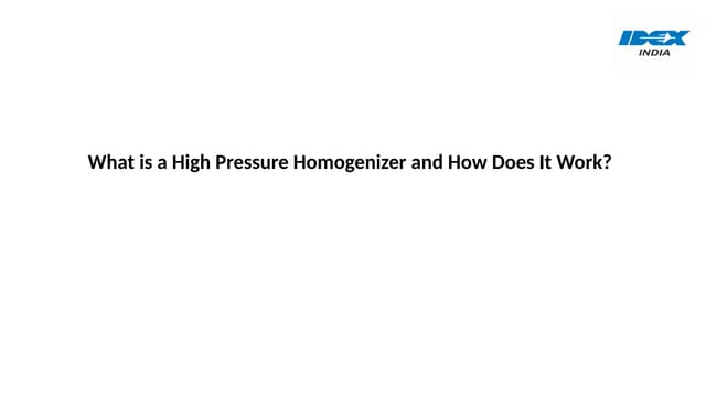 What is a High Pressure Homogenizer and How Does It Work?.pptx