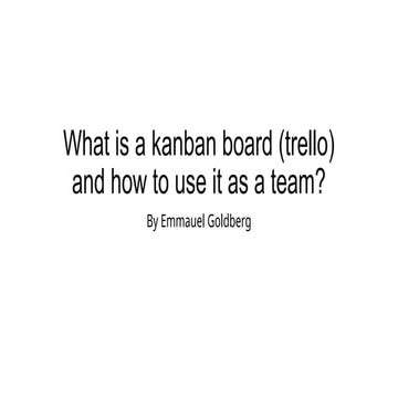 What is a kanban board (trello).pptx - Pres