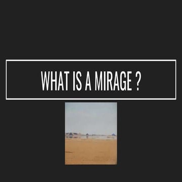 WHAT IS A MIRAGE ?