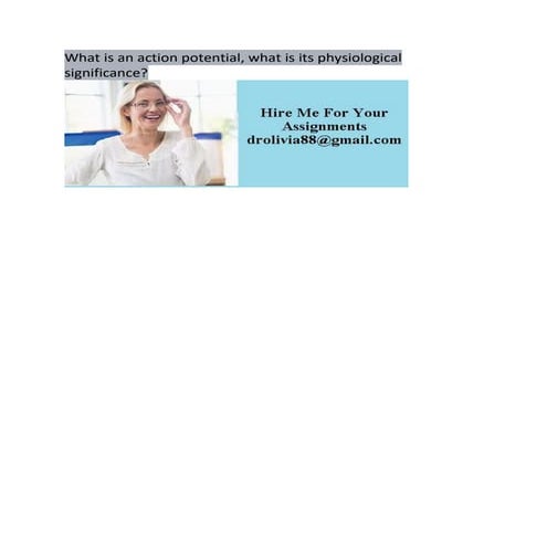 What is an action potential- what is its physiological significance-.docx