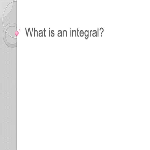 What is an integral