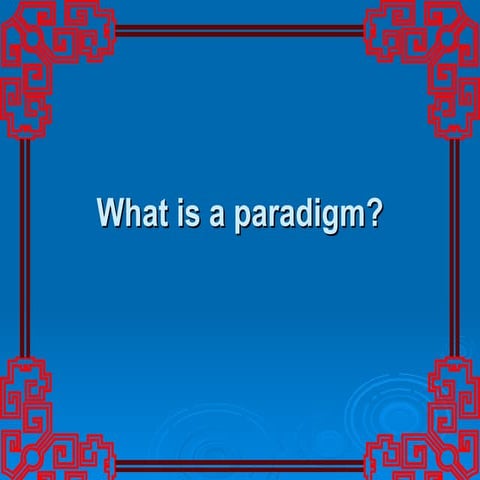 What Is A Paradigm Ppt