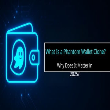 What Is a Phantom Wallet Clone and Why Does It Matter in 2025 | PPTX