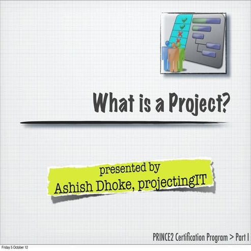 What is a Project ? - by Ashish Dhoke (projectingIT)