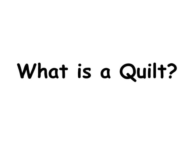 What is a Quilt (Simple Overview)