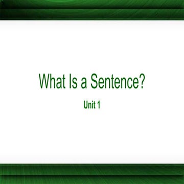 What Is a Sentence? Unit 1