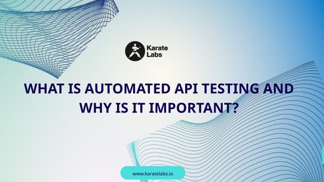 What is Automated API Testing and Why is it Important | PPT