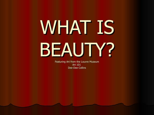 What is beauty? Final Project Dee-Dee-Slideshare