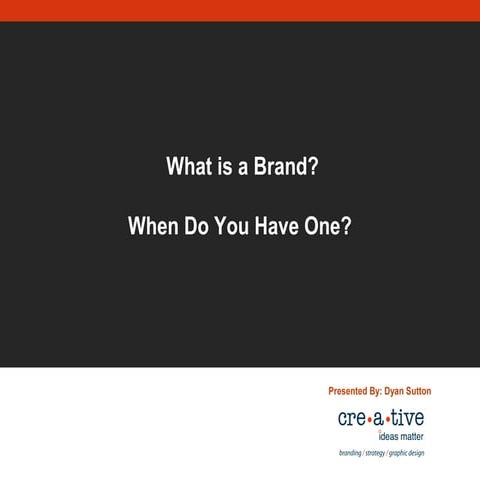 What is brand when do you have one