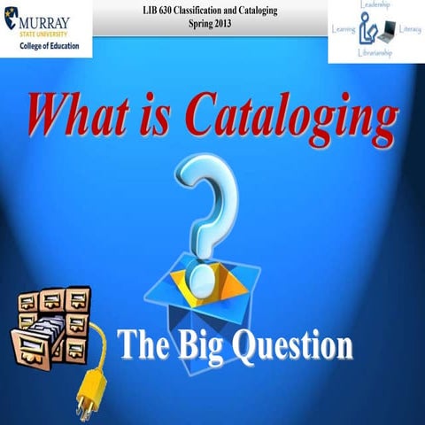 What is cataloging?  The Big Question